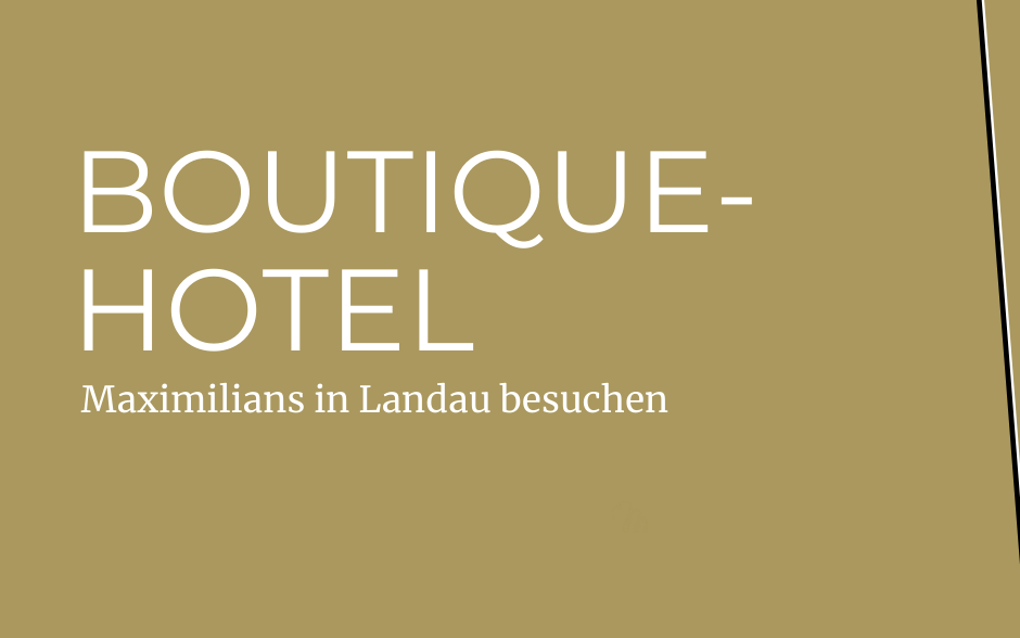 Maximilians Landau Boutique Hotel